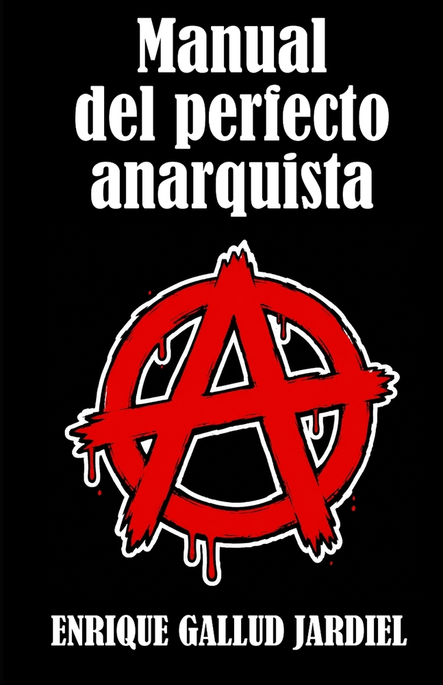Manual del perfecto anarquista: Arte y ciencia de llevar la contraria cover