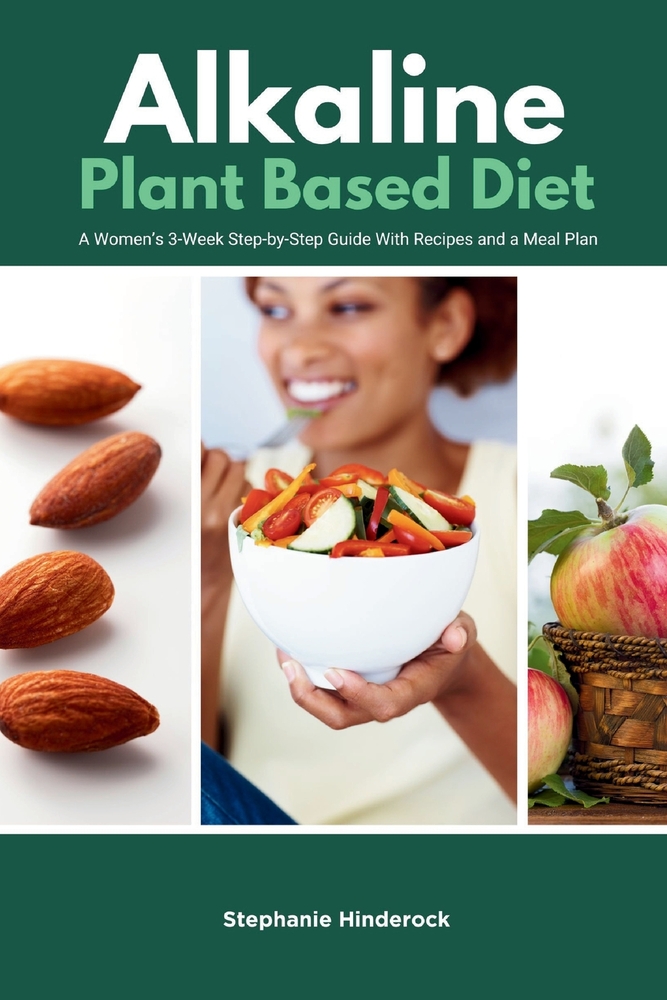 Alkaline Plant-Based Diet: A Women's 3-Week Step-by-Step Guide With Recipes and a Meal Plan cover