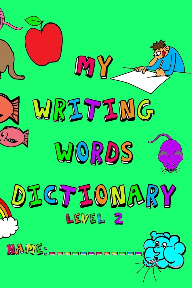 My Writing Words Dictionary Level 2: Spelling Dictionary for Third through Fifth Grade Students cover