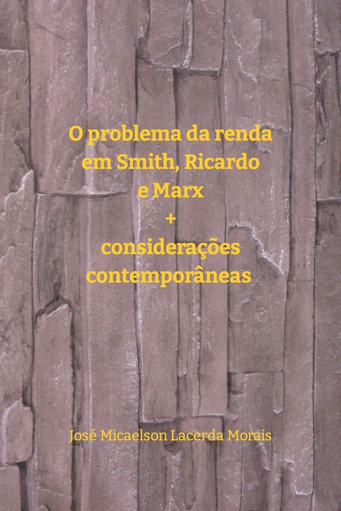 O problema da renda em Smith, Ricardo e Marx + considerações contemporâneas cover