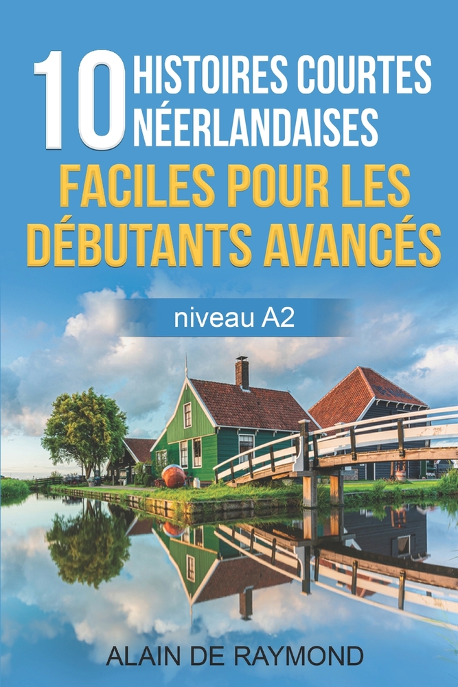 10 histoires courtes néerlandaises faciles pour les débutants avancés (niveau A2) cover