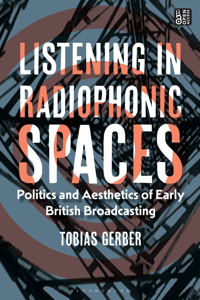 Listening in Radiophonic Spaces: Politics and Aesthetics of Early British Broadcasting cover