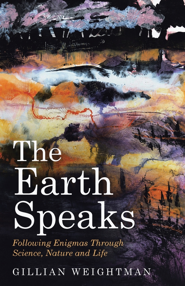 The Earth Speaks: Following Enigmas Through Science, Nature and Life cover