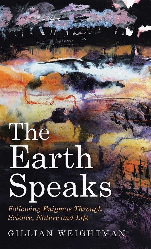 The Earth Speaks: Following Enigmas Through Science, Nature and Life cover