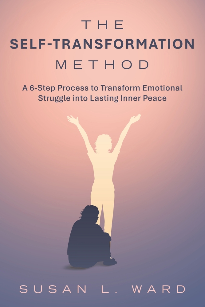 The Self-Transformation Method: A 6-Step Process to Transform Emotional Struggle into Lasting Inner Peace cover