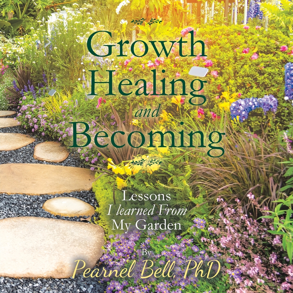 Growth Healing and Becoming: Lessons I learned From My Garden cover