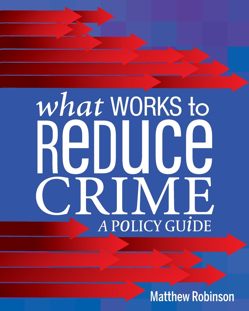 What Works to Reduce Crime: A Policy Guide cover