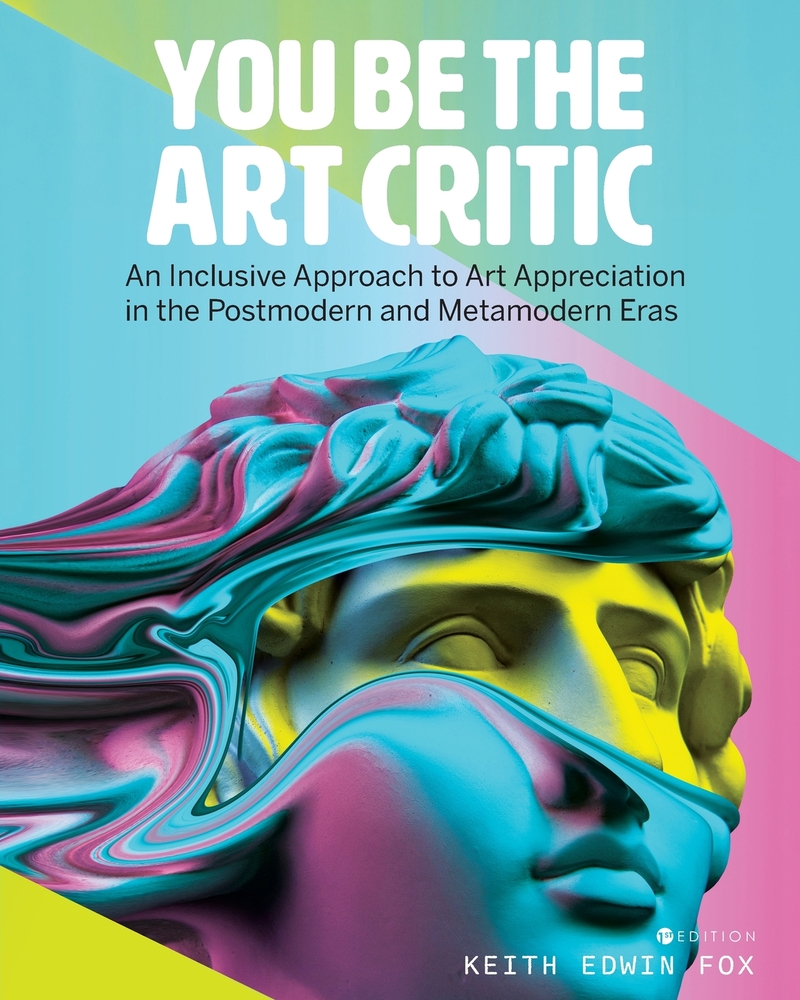 You Be the Art Critic: An Inclusive Approach to Art Appreciation in the Postmodern and Metamodern Eras cover