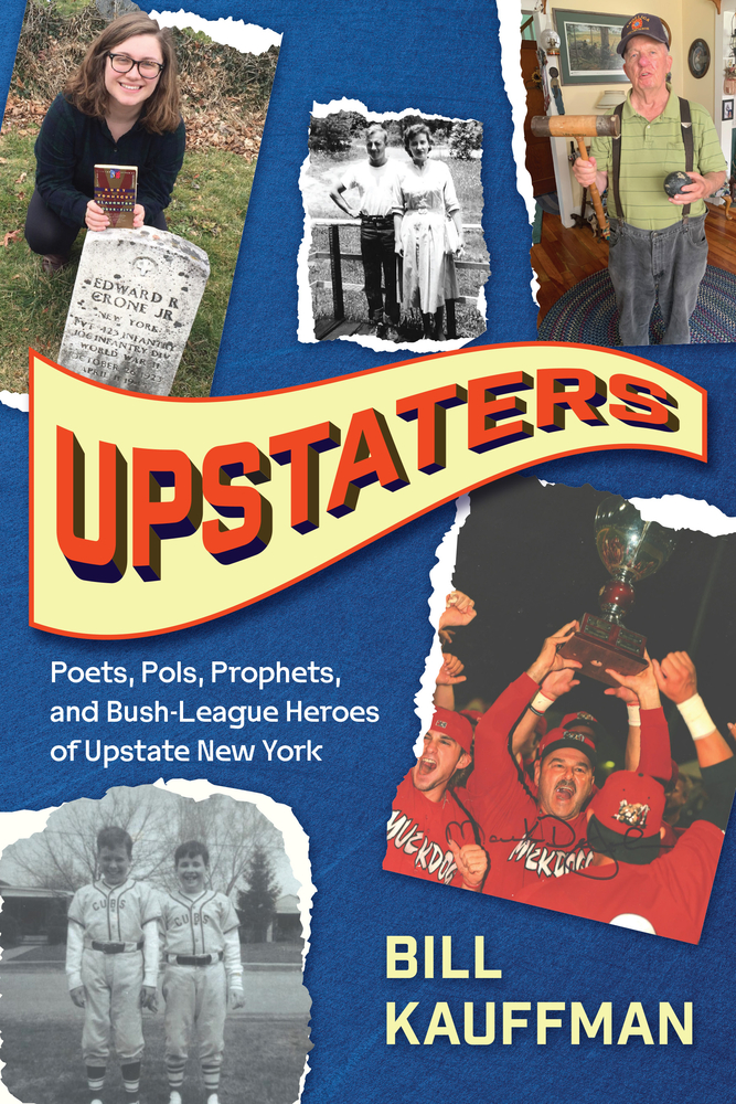 Upstaters: Poets, Pols, Prophets, and Bush-League Heroes of Upstate New York cover