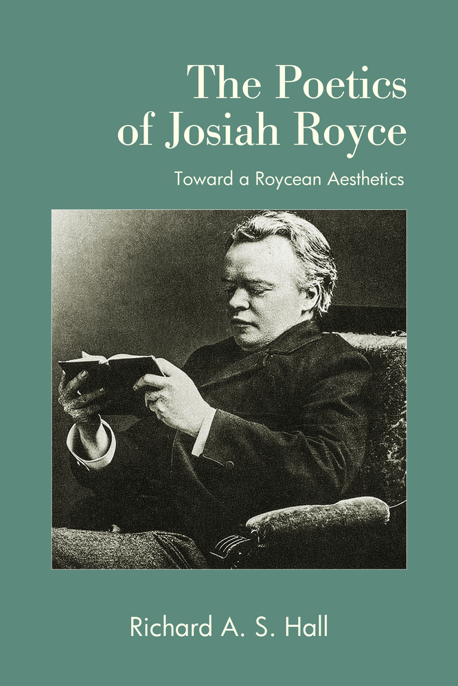 The Poetics of Josiah Royce: Toward a Roycean Aesthetics cover