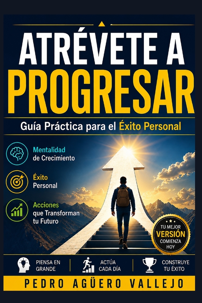 Atrévete a Progresar: Guía Práctica para el Éxito Personal Mentalidad de Crecimiento Éxito Personal cover