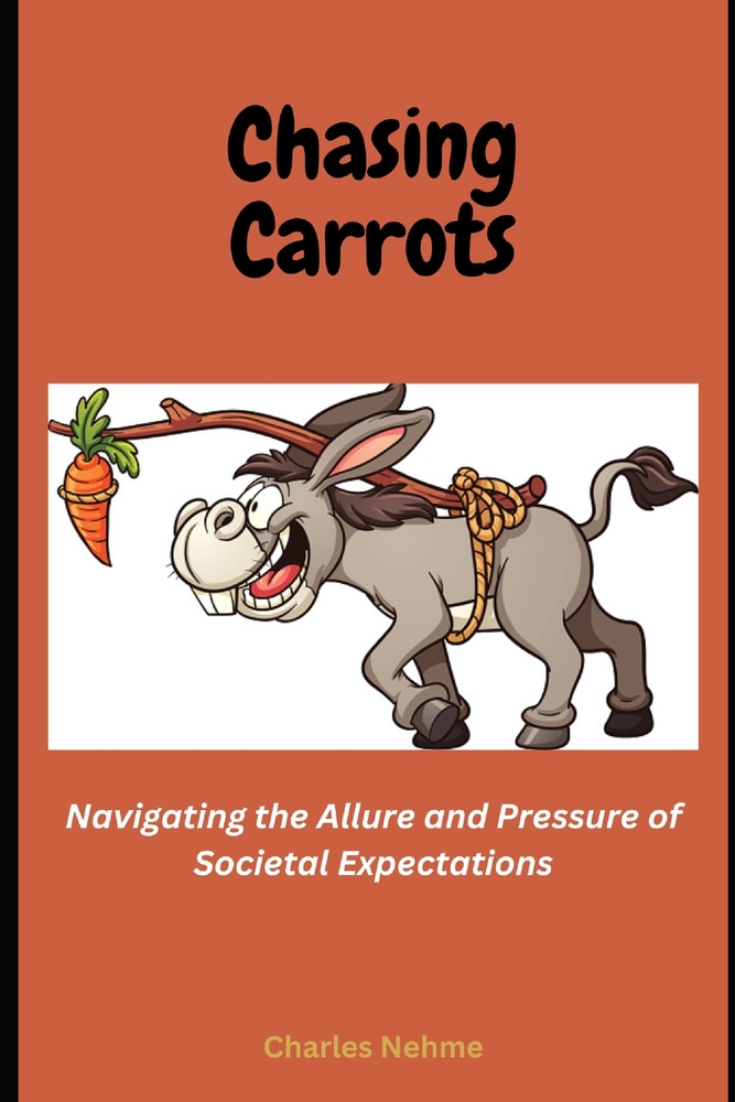 Chasing Carrots: Navigating the Allure and Pressure of Societal Expectations cover