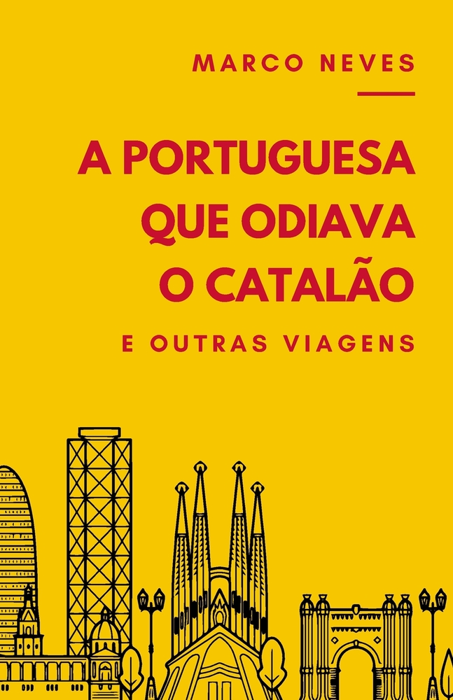 A Portuguesa que Odiava o Catalão: e outras viagens cover