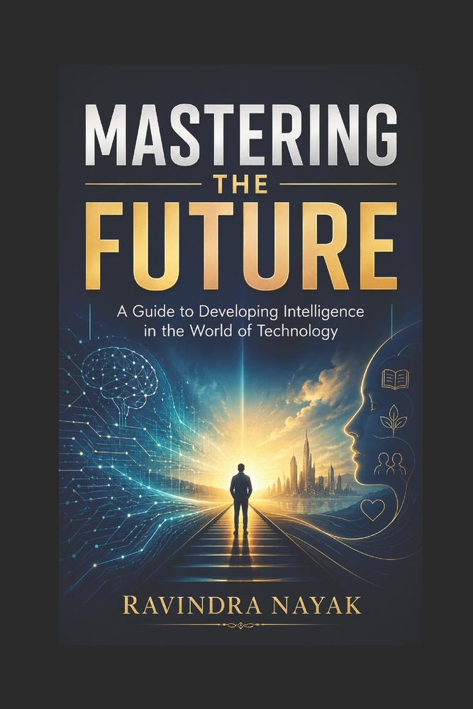 Mastering the Future: A Guide to Developing Intelligence in the World of Technology cover
