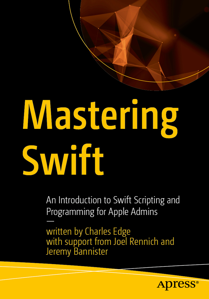 Mastering Swift: An Introduction to Swift Scripting and Programming for Apple Admins cover