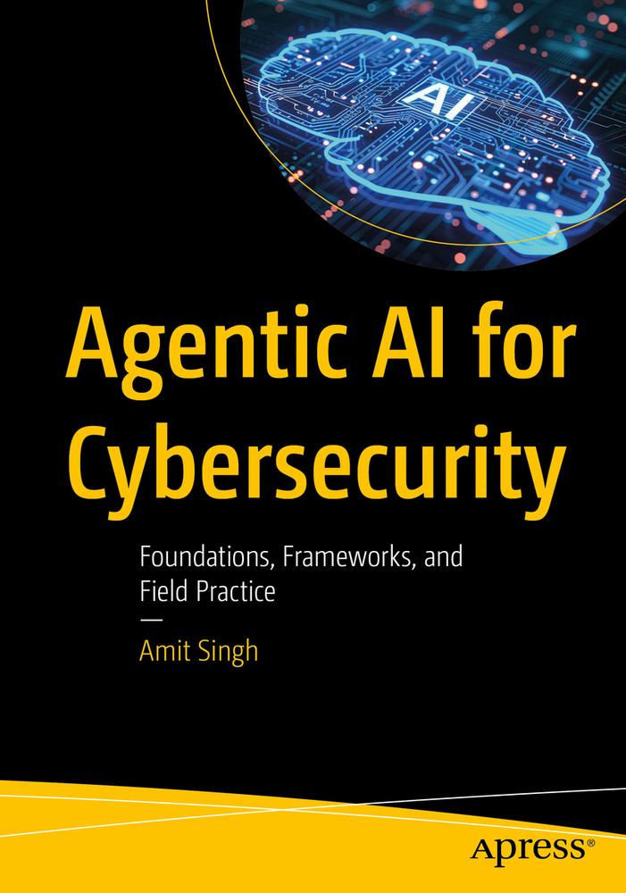 Agentic AI for Cybersecurity: Foundations, Frameworks, and Field Practice cover