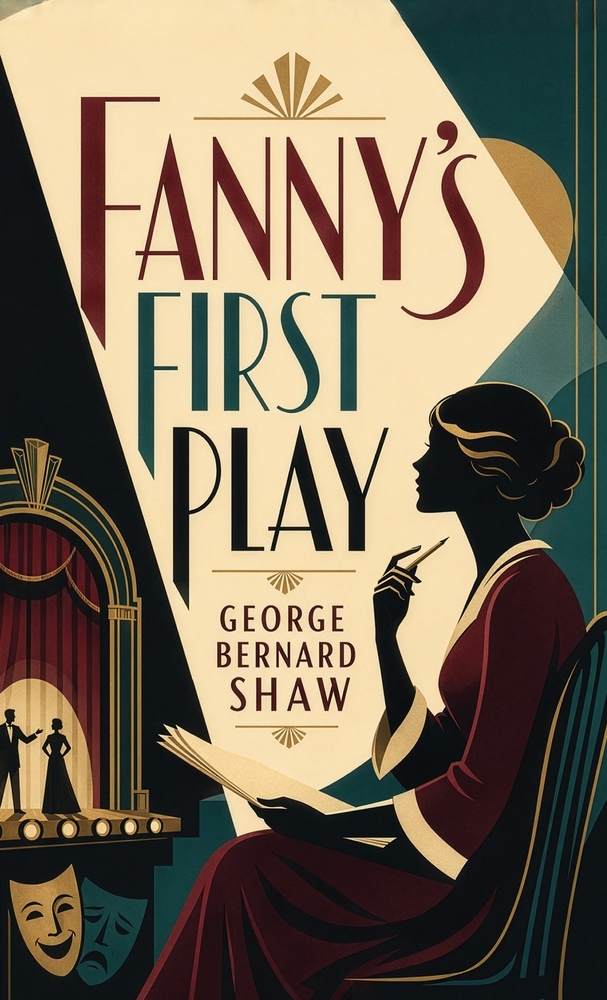 Fanny's First Play: A Comedy of Theater, Respectability, and Rebellion cover