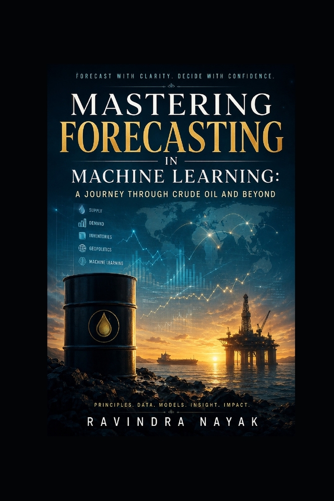 "Mastering Forecasting in Machine Learning: A Journey through Crude Oil and Beyond" cover