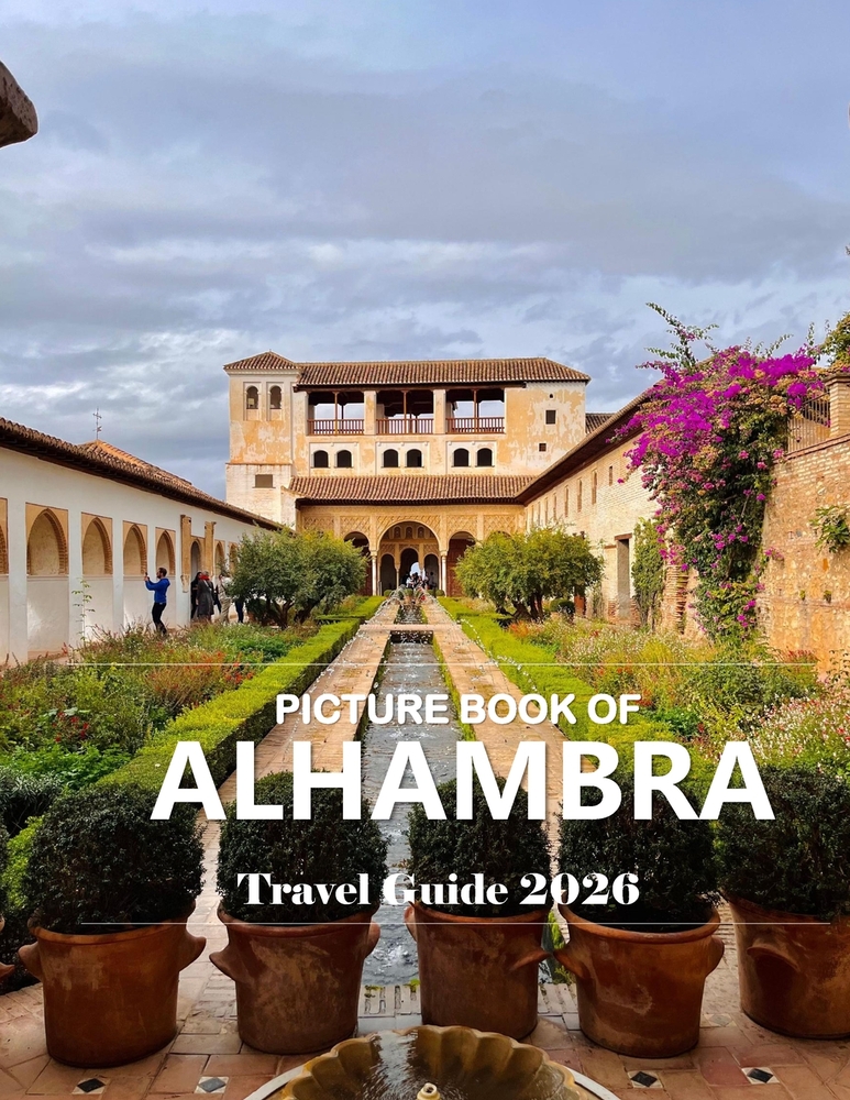 Alhambra Spain: Cool Pictures That Create an Idea for You About an Amazing Area, Buildings style, Cultural Religious ... All Travels, Hiking and Pictu cover