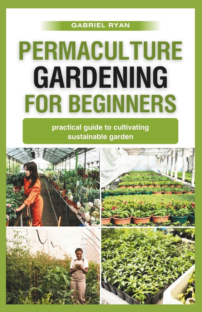permaculture gardening for beginners: practical guide to cultivating a sustainable garden cover