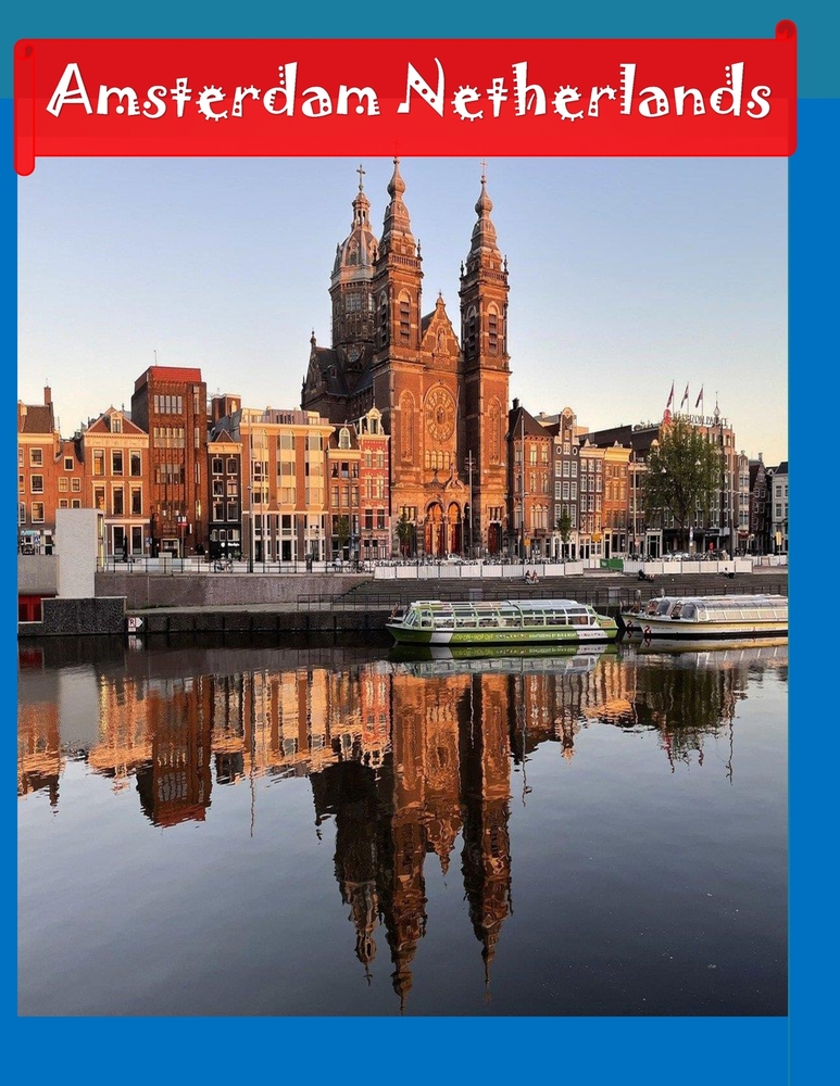 Amsterdam Netherlands: Cool Pictures That Create an Idea for You About an Amazing Area, Buildings style, Cultural Religious ... All Travels, Hiking an cover