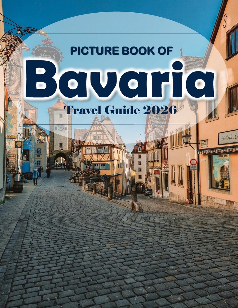 Bavaria Germany: Cool Pictures That Create an Idea for You About an Amazing Area, Buildings style, Cultural Religious ... All Travels, Hiking and Pict cover
