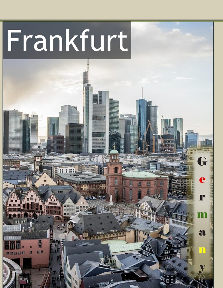 Frankfurt, Germany: Cool Pictures That Create an Idea for You About an Amazing Area, Buildings style, Cultural Religious ... All Travels, Hiking and P cover