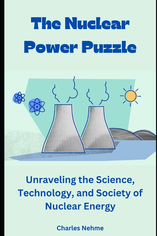 The Nuclear Power Puzzle: Unraveling the Science, Technology, and Society of Nuclear Energy cover