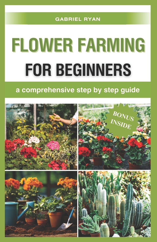 flower farming for beginners: a comprehensive step by step guide cover