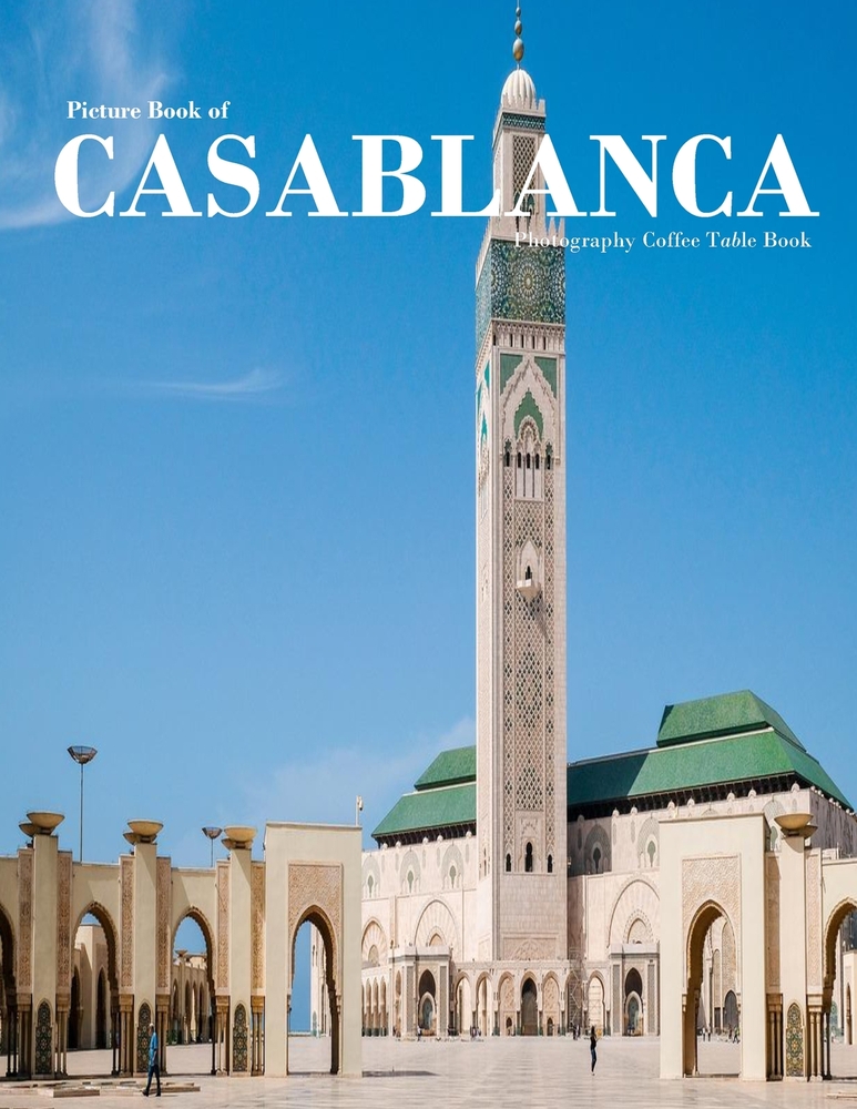 Casablanca Morocco: A vibrant Tour to CASABLANCA MOROCCO Photography Coffee Table Book Tourists Attractions. cover