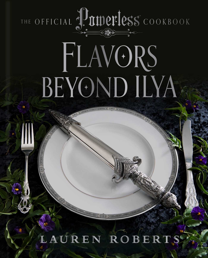 Flavors Beyond Ilya: The Official Powerless Cookbook cover