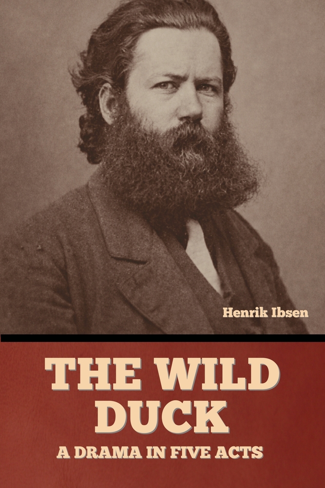 The wild duck: A drama in five acts cover