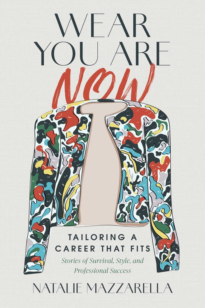 Wear You Are Now: Tailoring a Career That Fits cover
