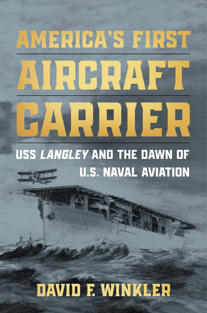 America's First Aircraft Carrier: USS Langley and the Dawn of U.S. Naval Aviation cover