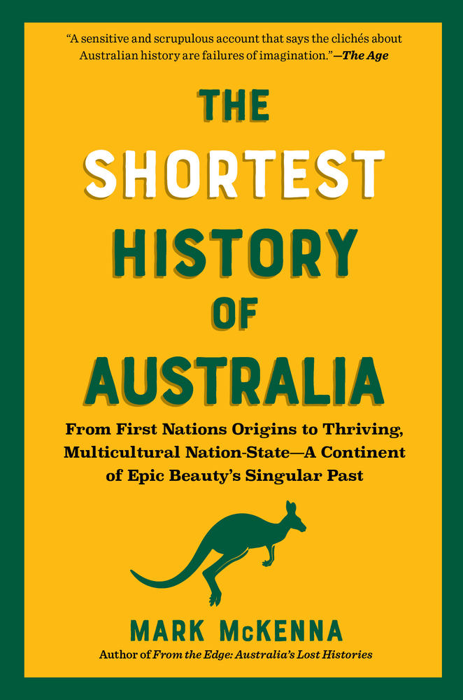The Shortest History of Australia: From First Nations Origins to Thriving, Multicultural Nation-State - A Continent of Epic Beauty's Singular Past cover