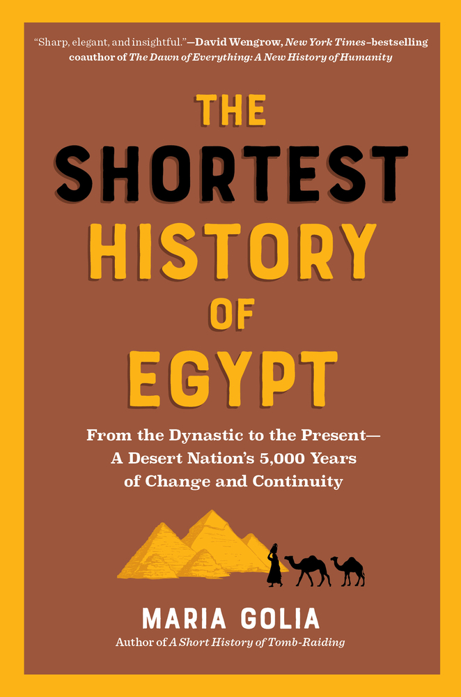 The Shortest History of Egypt: From the Dynastic to the Present - A Desert Nation's 5,000 Years of Change and Continuity cover