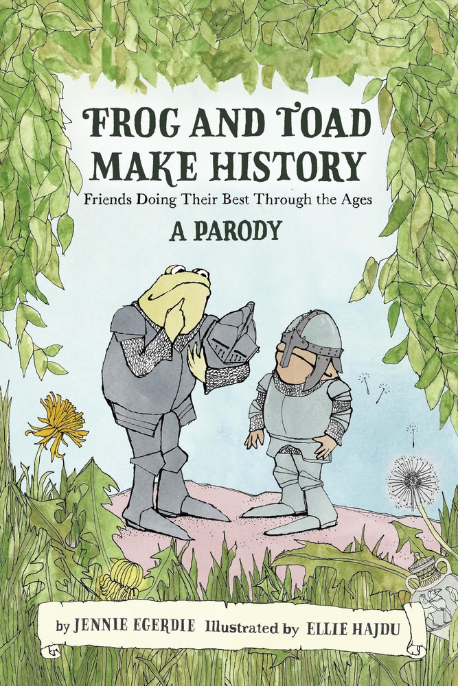 Frog and Toad Make History [A Parody]: Friends Doing Their Best Through the Ages cover