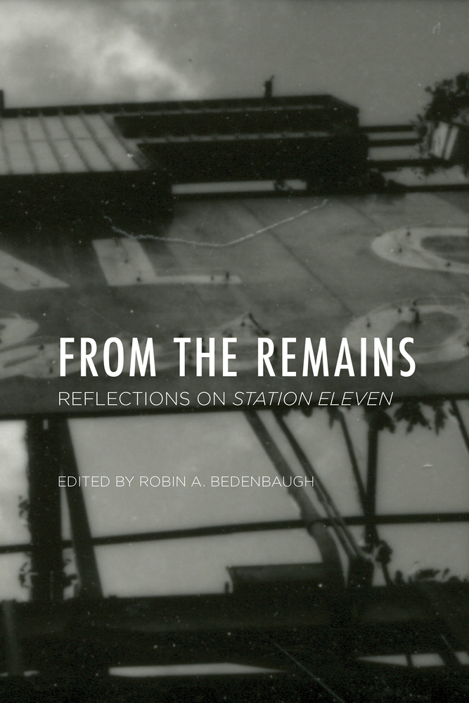From the Remains: Reflections on Station Eleven cover
