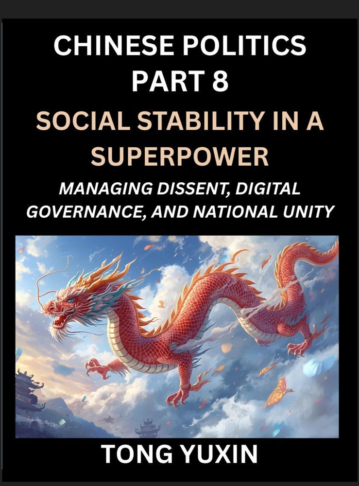 Chinese Politics (Part 8)- Social Stability in a Superpower, Managing Dissent, Digital Governance, and National Unity, China's Quest for Managing Urba cover