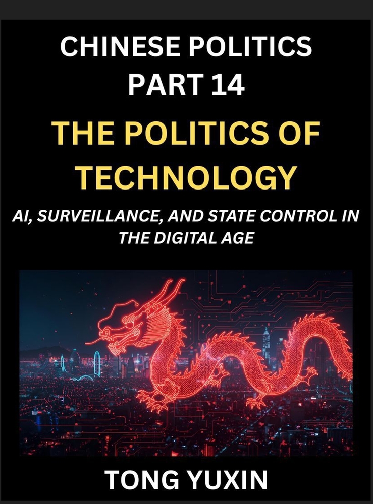 Chinese Politics (Part 14)- The Politics of Technology, AI, Surveillance, and State Control in the Digital Age, The Algorithmic State, How China Harne cover
