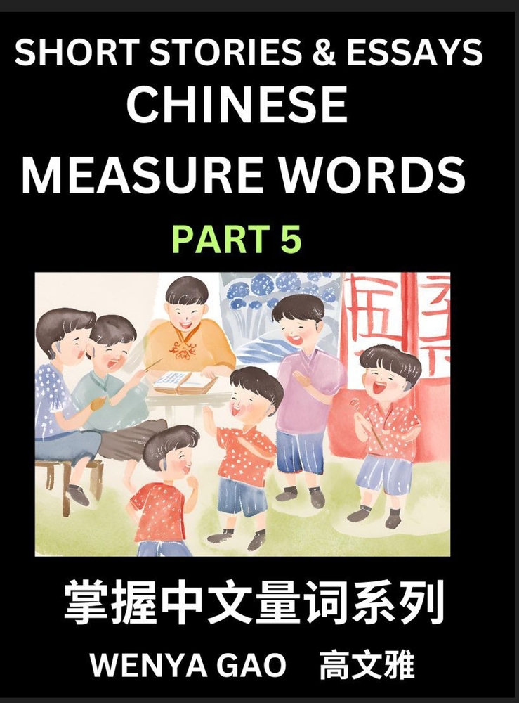 Chinese Measure Words (Part 5)- Learn Chinese Language and Culture by Reading Stories Made of Chinese Liangci Quantifiers, Simple & Easy Mandarin Chin cover