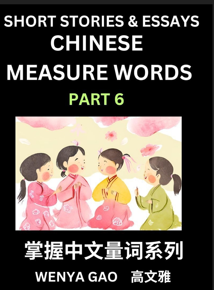 Chinese Measure Words (Part 6)- Learn Chinese Language and Culture by Reading Stories Made of Chinese Liangci Quantifiers, Simple & Easy Mandarin Chin cover