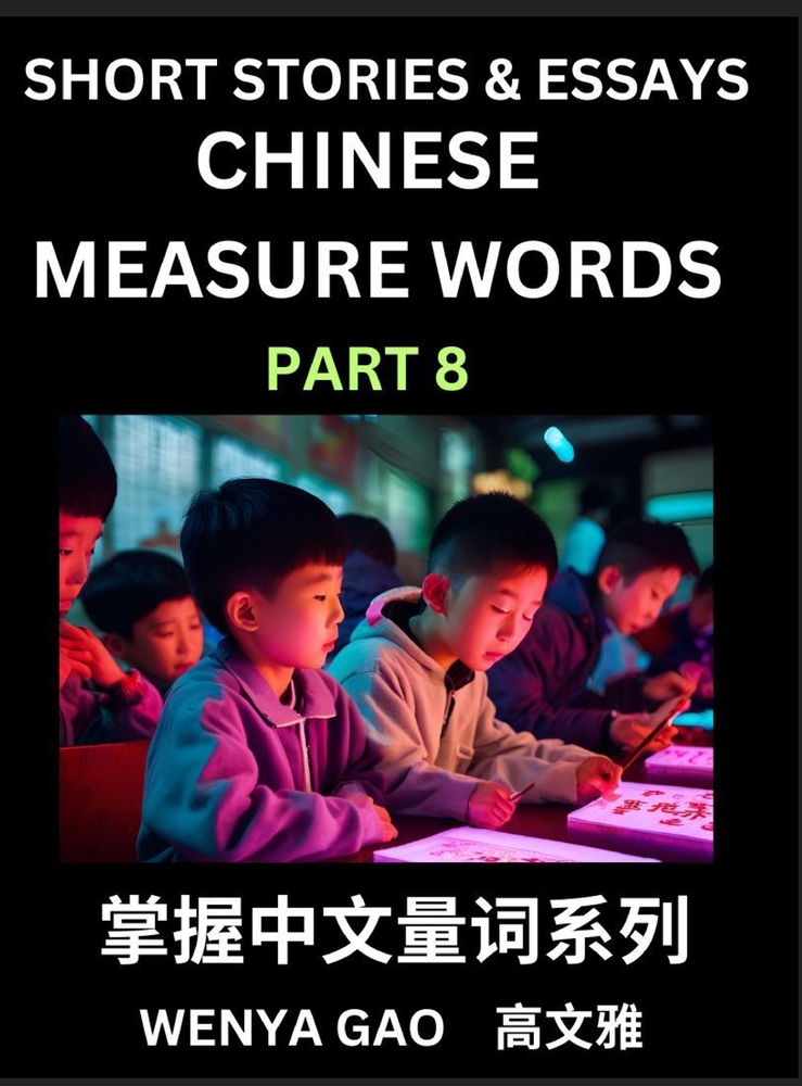 Chinese Measure Words (Part 8)- Learn Chinese Language and Culture by Reading Stories Made of Chinese Liangci Quantifiers, Simple & Easy Mandarin Chin cover