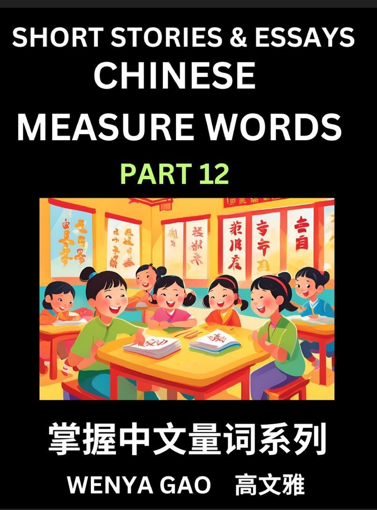 Chinese Measure Words (Part 12)- Learn Chinese Language and Culture by Reading Stories Made of Chinese Liangci Quantifiers, Simple & Easy Mandarin Chi cover