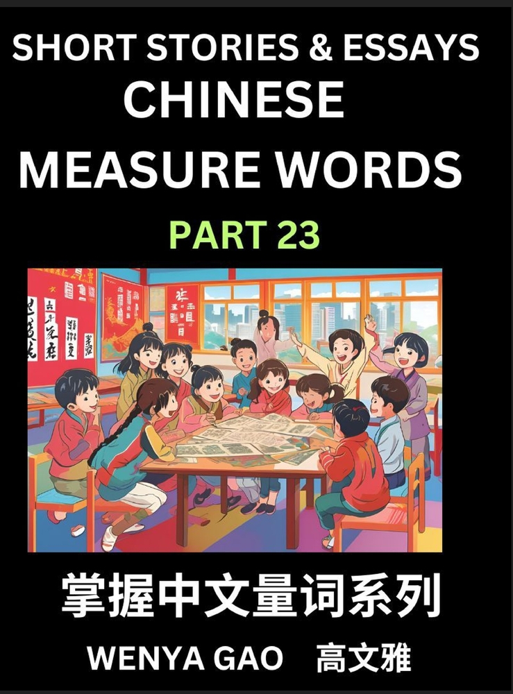 Chinese Measure Words (Part 23)- Learn Chinese Language and Culture by Reading Stories Made of Chinese Liangci Quantifiers, Simple & Easy Mandarin Chi cover