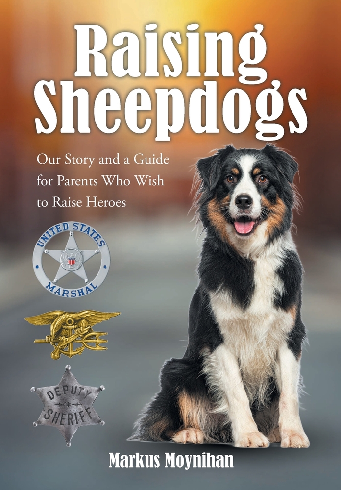 Raising Sheepdogs: Our Story and a Guide for Parents Who Wish to Raise Heroes cover