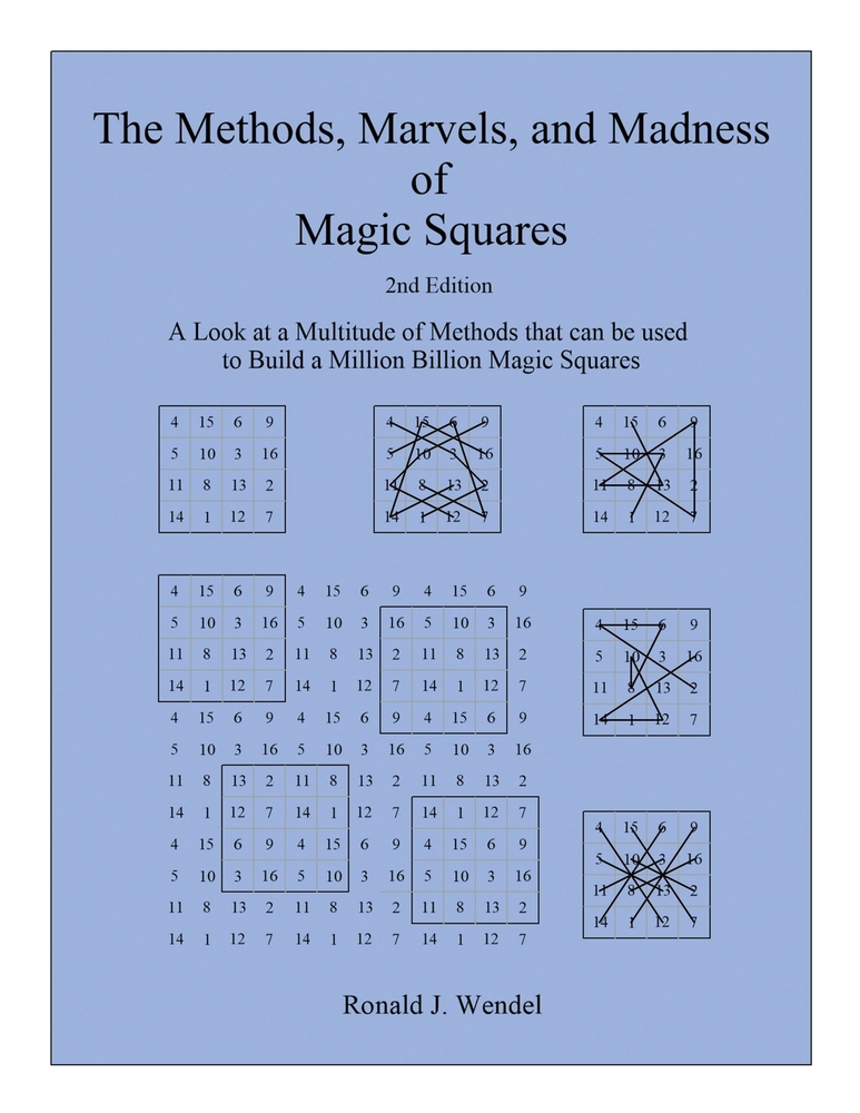 The Methods, Marvels, and Madness of Magic Squares: A Look at a Multitude of Methods that can be used to Build a Million Billion Magic Squares cover