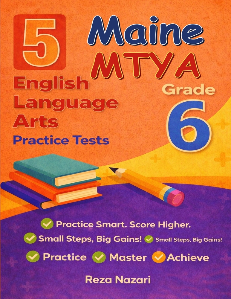 5 Realistic Maine MTYA Grade 6 English Language Arts Practice Tests: Full-Length Practice for MTYA Preparation and Academic Confidence cover