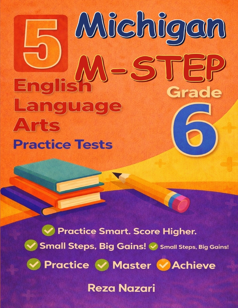 5 Realistic Michigan M-STEP Grade 6 English Language Arts Practice Tests: Full-Length Practice for M-STEP Preparation and Academic Confidence cover