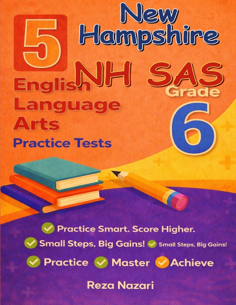 5 Realistic New Hampshire NH SAS Grade 6 English Language Arts Practice Tests: Full-Length Practice for NH SAS Preparation and Academic Confidence cover